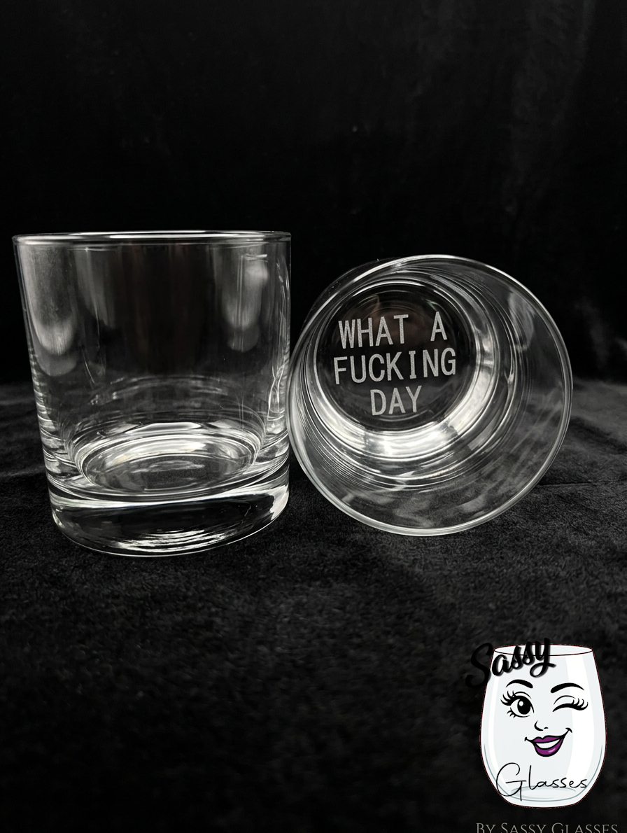What A F*cking Day Whiskey Glass