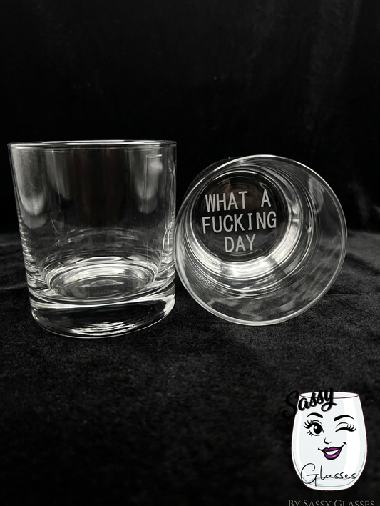What A F*cking Day Whiskey Glass